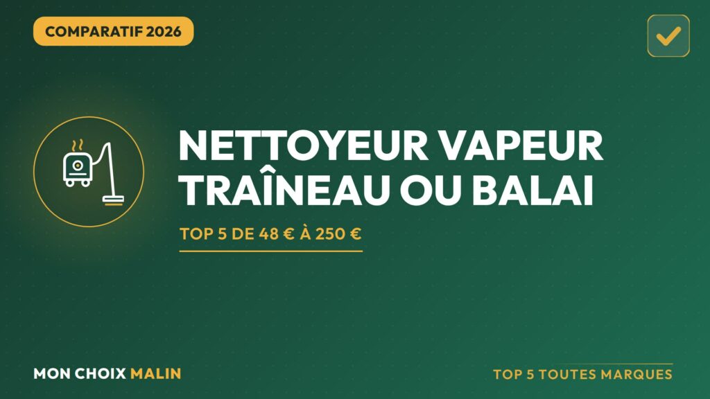 Meilleur nettoyeur vapeur 2026 : comparatif top 5 traîneaux et balais vapeur