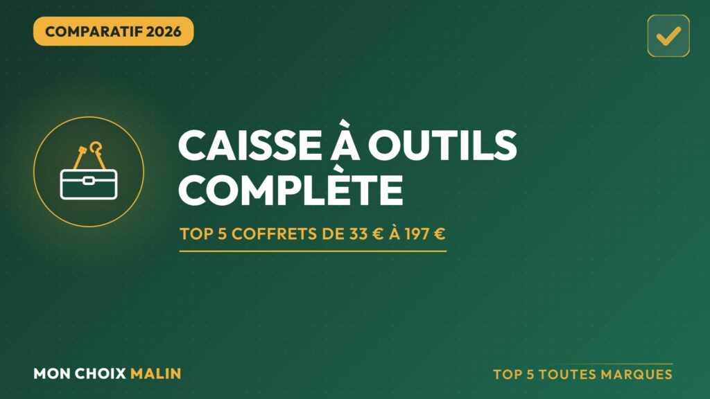 Meilleure caisse à outils complète 2026 : comparatif des 5 meilleurs coffrets